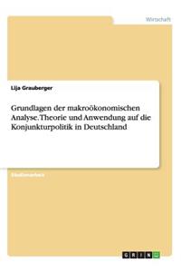 Grundlagen der makroökonomischen Analyse. Theorie und Anwendung auf die Konjunkturpolitik in Deutschland