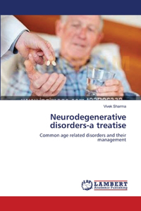 Neurodegenerative disorders-a treatise