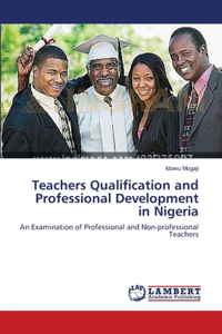 Teachers Qualification and Professional Development in Nigeria