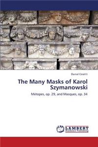Many Masks of Karol Szymanowski