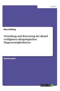 Vorstellung und Bewertung der aktuell verfügbaren allergologischen Diagnosemöglichkeiten
