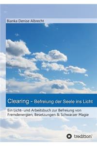 Clearing - Befreiung der Seele ins Licht