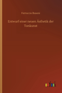 Entwurf einer neuen Ästhetik der Tonkunst