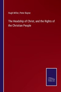 Headship of Christ, and the Rights of the Christian People