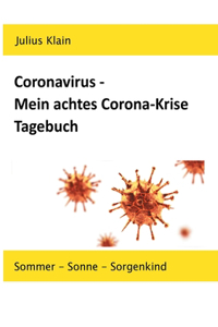 Coronavirus - Mein achtes Corona-Krise Tagebuch