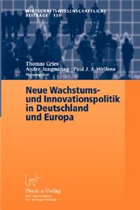 Neue Wachstums- und Innovationspolitik in Deutschland und Europa