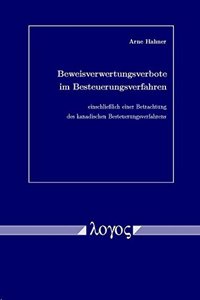 Beweisverwertungsverbote Im Besteuerungsverfahren Einschliesslich Einer Betrachtung Des Kanadischen Besteuerungsverfahrens