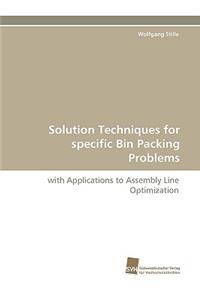Solution Techniques for Specific Bin Packing Problems