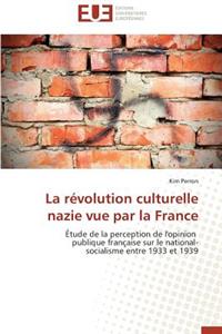 La Révolution Culturelle Nazie Vue Par La France