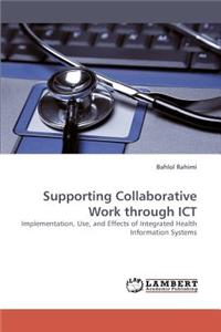 Supporting Collaborative Work through ICT