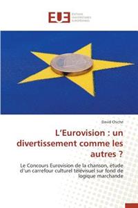 L Eurovision: Un Divertissement Comme Les Autres ?