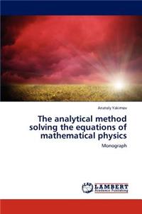Analytical Method Solving the Equations of Mathematical Physics