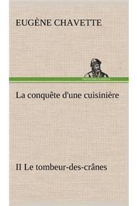conquête d'une cuisinière II Le tombeur-des-crânes