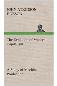 The Evolution of Modern Capitalism A Study of Machine Production