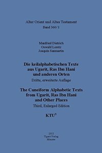 Keilalphabetischen Texte Aus Ugarit, Ras Ibn Hani Und Anderen Orten / The Cuneiform Alphabetic Texts from Ugarit, Ras Ibn Hani and Other Places