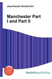 Manchester Part I and Part II