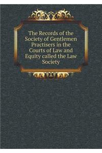 The Records of the Society of Gentlemen Practisers in the Courts of Law and Equity Called the Law Society