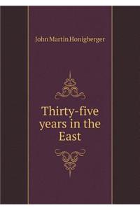 Thirty-Five Years in the East