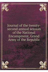 Journal of the Twenty-Second Annual Session of the National Encampment, Grand Army of the Republic