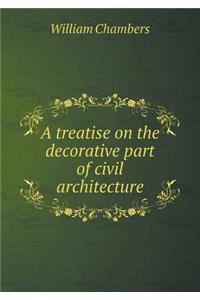 A Treatise on the Decorative Part of Civil Architecture
