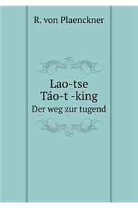 Lao-tse Táo-tĕ-king Der weg zur tugend
