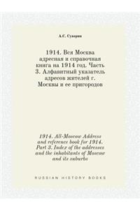 1914. All-Moscow Address and reference book for 1914. Part 3. Index of the addresses and the inhabitants of Moscow and its suburbs