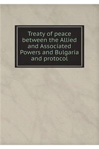 Treaty of Peace Between the Allied and Associated Powers and Bulgaria and Protocol