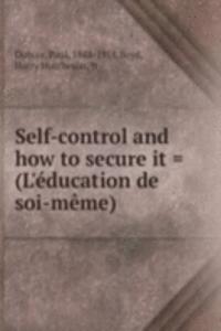 Self-control and how to secure it = (L'education de soi-meme)