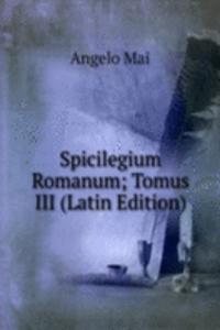 Spicilegium Romanum; Tomus III (Latin Edition)