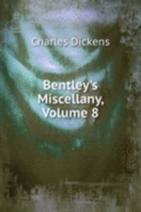 Bentley's Miscellany, Volume 8