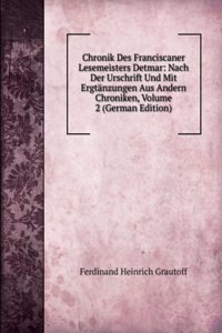 Chronik Des Franciscaner Lesemeisters Detmar: Nach Der Urschrift Und Mit Ergtanzungen Aus Andern Chroniken, Volume 2 (German Edition)