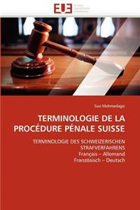 Terminologie de la Proc?dure P?nale Suisse