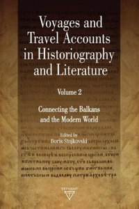 Voyages and Travel Accounts in Historiography and Literature, Volume 2