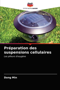 Préparation des suspensions cellulaires