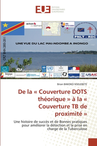De la Couverture DOTS théorique à la Couverture TB de proximité