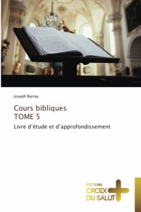 Cours bibliques TOME 5