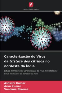 Caracterização do Vírus da tristeza dos citrinos no nordeste da Índia