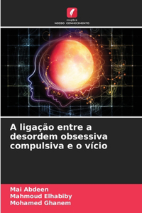 A ligação entre a desordem obsessiva compulsiva e o vício