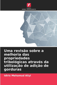 Uma revisão sobre a melhoria das propriedades tribológicas através da utilização de adição de gorduras