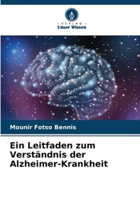 Leitfaden zum Verständnis der Alzheimer-Krankheit