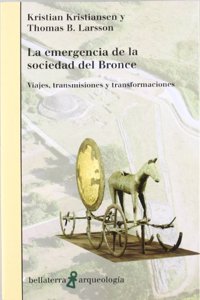 La emergencia de la sociedad de bronze / The emergence of bronze Society: Viajes, transmiciones y transformaciones / Travel, transmissions and transformations