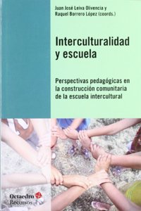 Interculturalidad y escuela: Perspectivas pedagogicas en la construccion comunitaria de la escuela intercultural