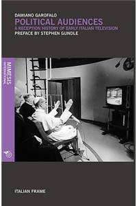 Political Audiences: A Reception History of Early Italian Television