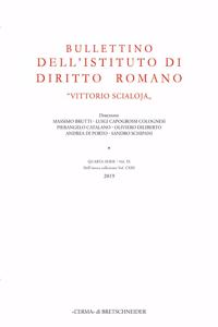 Bullettino Dell'istituto Di Diritto Romano 'Vittorio Scialoja'. Quarta Serie - Vol. IX. Dell'intera Collezione Vol. CXIII, 2019
