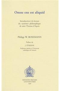 Omne Ens Est Aliquid. Introduction a la Lecture Du 'systeme' Philosophique de Saint Thomas d'Aquin