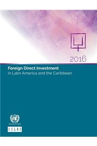 Foreign Direct Investment in Latin America and the Caribbean 2016