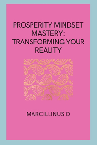 Prosperity Mindset Mastery