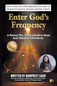 Enter Gods Frequency- A proven way to heal, relieve stress and manifest effortlessly