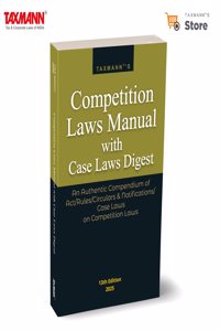 Taxmann's Competition Laws Manual with Case Laws Digest â€“ Compendium of annotated text of the Competition Act, 2002 with updated Rules | Regulations | Notifications | Case Law Digest | et al. [2025]