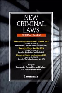 New Criminal Laws | Criminal Manual : Bharatiya Nyaya Sanhita 2023 (BNS) | Bharatiya Nagarik Suraksha Sanhita 2023 (BNSS) | Bharatiya Sakshaya Adhiniyam 2023 (BSA) by Lawmann